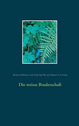 DIE WEISSE BRUDERSCHAFT | 9783749471867 | EDELMANN, SUSANNE / OG-MIN, LADY NAYLA / ST. GERMAIN