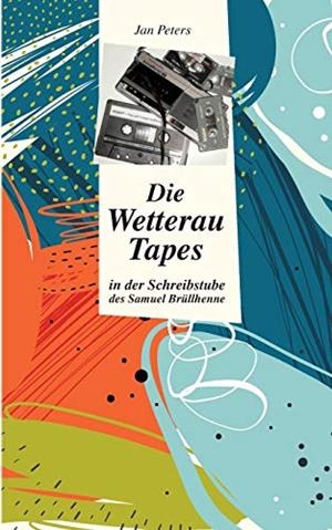 DIE WETTERAU TAPES | 9783738647426 | PETERS, JAN