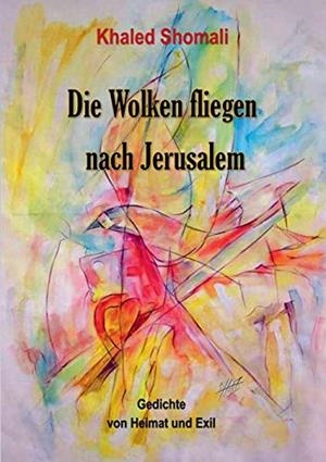 DIE WOLKEN FLIEGEN NACH JERUSALEM | 9783749453443 | SHOMALI, KHALED