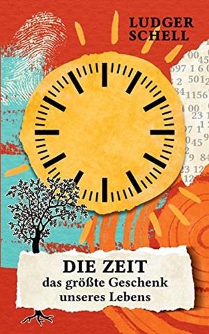 DIE ZEIT - DAS GRÖßTE GESCHENK UNSERES LEBENS | 9783750428782 | SCHELL, LUDGER