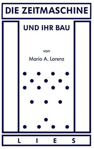 DIE ZEITMASCHINE UND IHR BAU | 9783743164840 | LORENZ, MARIO A.
