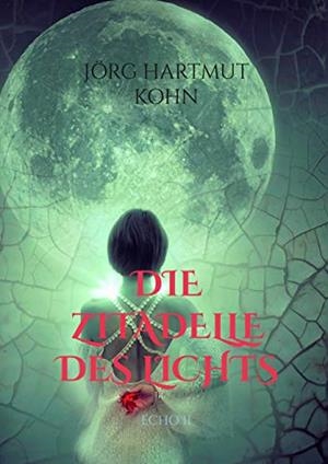 DIE ZITADELLE DES LICHTS | 9783750434066 | KOHN, JORG HARTMUT