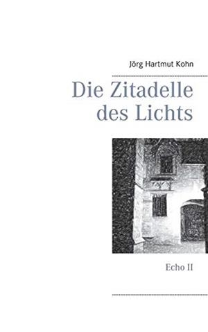DIE ZITADELLE DES LICHTS | 9783750434042 | KOHN, JORG HARTMUT