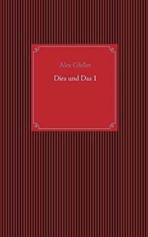 DIES UND DAS 1 | 9783746077925 | GFELLER, ALEX