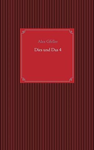 DIES UND DAS 4 | 9783746099590 | GFELLER, ALEX
