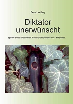DIKTATOR UNERWÜNSCHT | 9783732254750 | WILLING, BERND