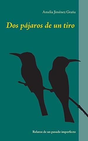 DOS PÁJAROS DE UN TIRO | 9788413268644 | JIMENEZ GRANA, AMELIA