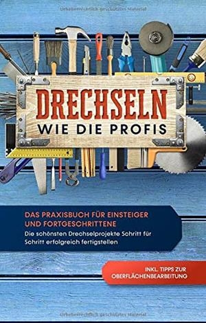 DRECHSELN WIE DIE PROFIS: DAS PRAXISBUCH FUR EINST | 9783751929721 | BERGSTEIN, TOBIAS