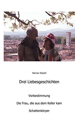 DREI LIEBESGESCHICHTEN | 9783749479269 | ROSCHL, WERNER