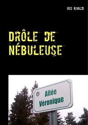 DRÔLE DE NÉBULEUSE | 9782322134359 | RIVALDI, IRIS