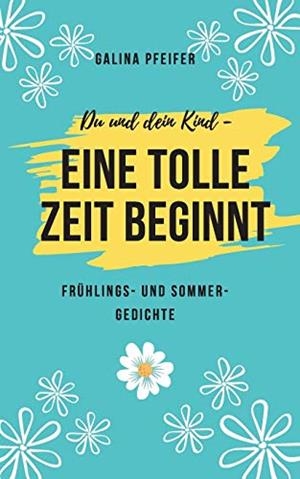 DU UND DEIN KIND - EINE TOLLE ZEIT BEGINNT | 9783748156451 | PFEIFER, GALINA