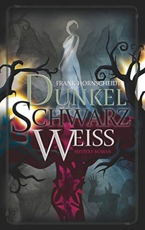 DUNKELSCHWARZWEISS | 9783750413283 | HORNSCHEIDT, FRANK