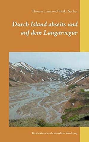 DURCH ISLAND ABSEITS UND AUF DEM LAUGARVEGUR | 9783752854787 | LAUE, THOMAS / SACHER, HEIKE