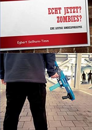 ECHT JETZT? ZOMBIES? | 9783751905190 | SELLHORN-TIMM, EGBERT