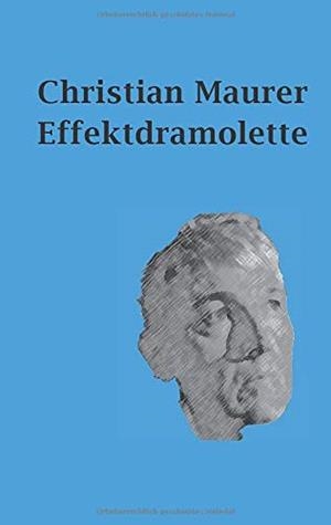 EFFEKTDRAMOLETTE | 9783751908665 | MAURER, CHRISTIAN