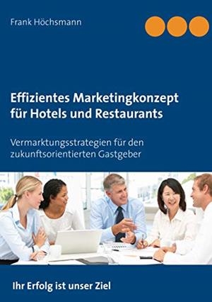 EFFIZIENTES MARKETINGKONZEPT FÜR HOTELS UND RESTAURANTS | 9783750435537 | HOCHSMANN, FRANK