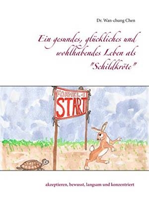 EIN GESUNDES, GLÜCKLICHES UND WOHLHABENDES LEBEN ALS "SCHILDKRÖTE" | 9783749468751 | DR. CHEN, WAN-CHUNG