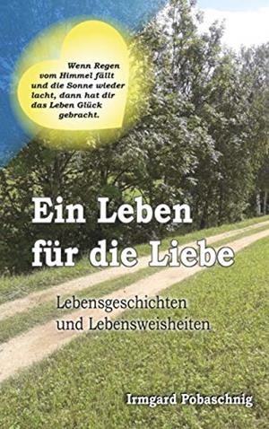 EIN LEBEN FÜR DIE LIEBE | 9783750403918 | POBASCHNIG, IRMGARD