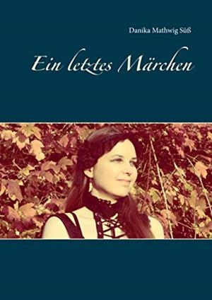 EIN LETZTES MÄRCHEN | 9783750411456 | MATHWIG SUSS, DANIKA