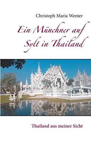 EIN MÜNCHNER AUF SYLT IN THAILAND | 9783752817478 | WENTER, CHRISTOPH MARIA