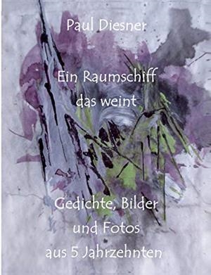 EIN RAUMSCHIFF DAS WEINT | 9783741224416 | DIESNER, PAUL