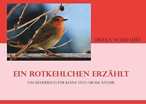 EIN ROTKEHLCHEN ERZÄHLT | 9783751905756 | WOHLFAHRT, URUSLA