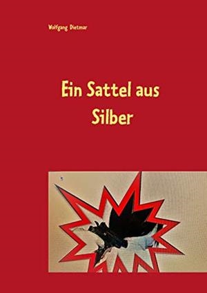 EIN SATTEL AUS SILBER | 9783744895996 | DIETMAR, WOLFGANG