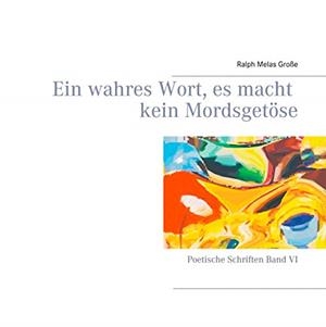 EIN WAHRES WORT ES MACHT KEIN MORDSGETÖSE | 9783750451773 | GROSSE, RALPH MELAS