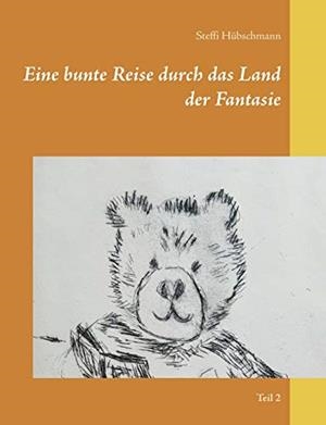 EINE BUNTE REISE DURCH DAS LAND DER FANTASIE | 9783750421233 | HUBSCHMANN, STEFFI