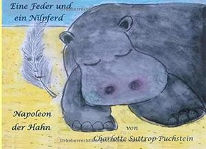 EINE FEDER UND EIN NILPFERD - NAPOLEON DER HAHN | 9783749483020 | SUTTROP-PUCHSTEIN, CHARLOTTE