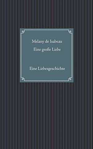 EINE GROßE LIEBE | 9783750402324 | ISABEAU, MELANY DE