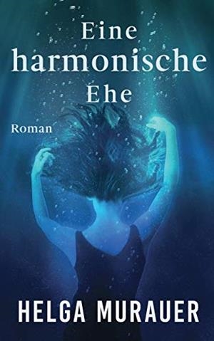 EINE HARMONISCHE EHE | 9783750435827 | MURAUER, HELGA