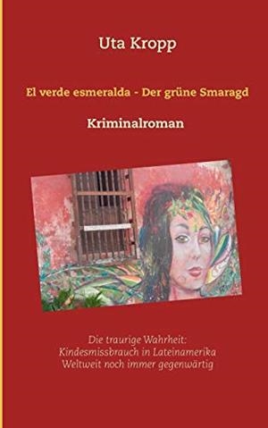 VERDE ESMERALDA, EL - DER GRÜNE SMARAGD | 9783750460850 | KROPP, UTA