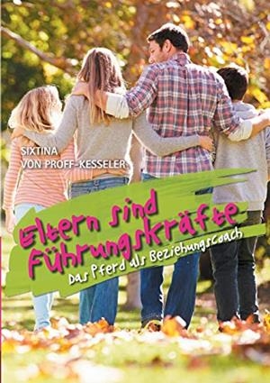 ELTERN SIND FÜHRUNGSKRÄFTE | 9783750490451 | PROFF-KESSELER, SIXTINA VON