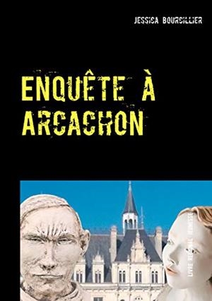 ENQUÊTE À ARCACHON | 9782322193257 | BOURCILLIER, JESSICA