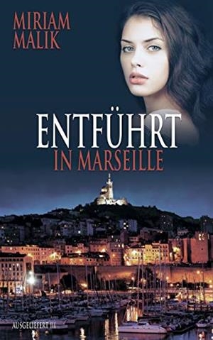 ENTFÜHRT IN MARSEILLE | 9783750432475 | MALIK, MIRIAM