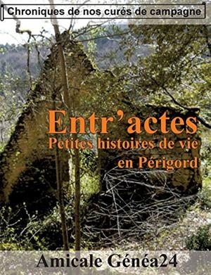 ENTR'ACTES. PETITES HISTOIRES DE VIE EN PERIGORD | 9782322138951 | AMICALE GENEA24, .