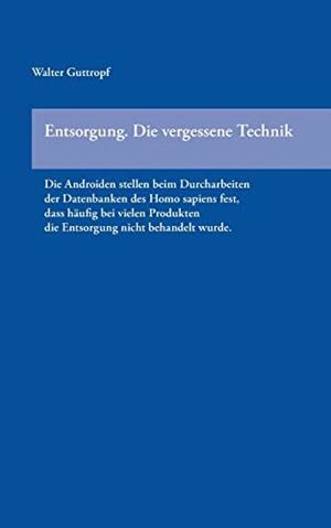 ENTSORGUNG. DIE VERGESSENE TECHNIK | 9783749417490 | GUTTROPF, WALTER