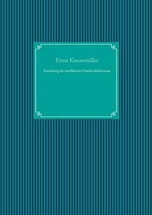 ENTSTEHUNG DER WESTFÄLISCHEN FAMILIENFIDEIKOMISSE | 9783748137689 | KUNSEMULLER, ERNST