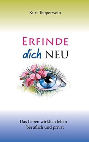 ERFINDE DICH NEU | 9783750431768 | TEPPERWEIN, KURT