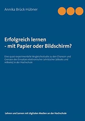 ERFOLGREICH LERNEN - MIT PAPIER ODER BILDSCHIRM? | 9783750435223 | BRUCK-HUBNER, ANNIKA