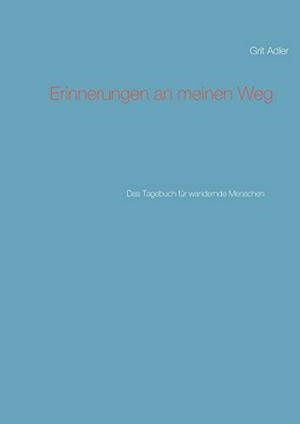 ERINNERUNGEN AN MEINEN WEG | 9783750408074 | ADLER, GRIT