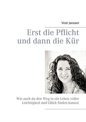 ERST DIE PFLICHT UND DANN DIE KÜR | 9783749468829 | JANSSEN, VICKI