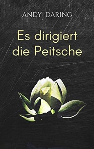 ES DIRIGIERT DIE PEITSCHE | 9783746092133 | DARING, ANDY