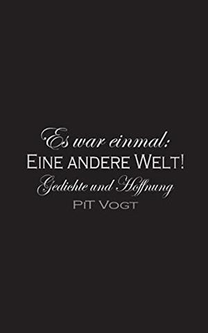 ES WAR EINMAL: EINE ANDERE WELT! | 9783750404250 | VOGT, PIT