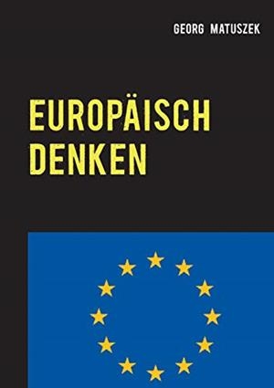 EUROPÄISCH DENKEN | 9783738625592 | MATUSEK, GEORG