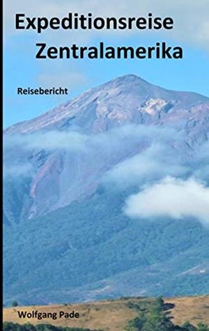 EXPEDITIONSREISE ZENTRALAMERIKA | 9783749480821 | PADE, WOLFGANG HANS WERNER