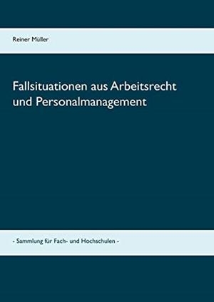 FALLSITUATIONEN AUS ARBEITSRECHT UND PERSONALMANAGEMENT | 9783750451926 | MULLER, REINER