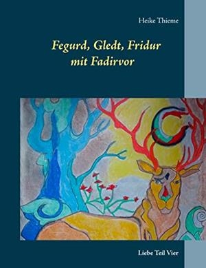 FEGURD, GLEDT, FRIDUR MIT FADIRVOR | 9783750412903 | THIEME, HEIKE