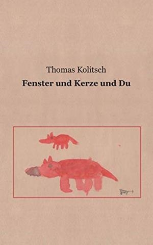 FENSTER UND KERZE UND DU | 9783750468795 | KOLITSCH, THOMAS